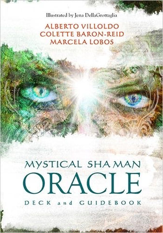 Mystical Shaman Oracle | Alberto Villoldo, Colette Baron-Reid, and Marcela Lobos