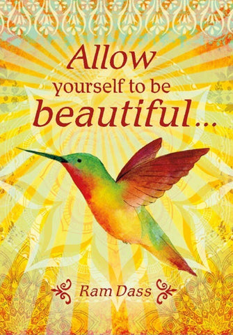 Allow yourself to be Beautiful - Ram Dass